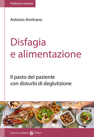 Disfagia e alimentazione. Il pasto del paziente con disturbi di deglutizione