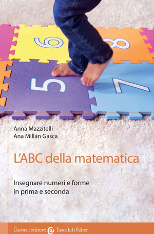 L' ABC della matematica. Insegnare numeri e forme in prima e seconda