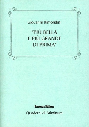 Più bella e più grande di prima. Rimini da Arturo Clari a Cesare Bia nchini, tra piani regolatori e affaristi senza scrupoli (1944-1948)