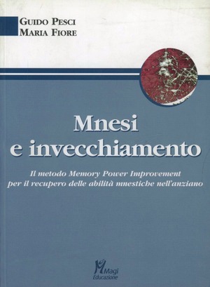 Mnesi e invecchiamento. Il metodo memory power improvement per il recupero delle abilità mnestiche nell'anziano