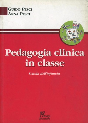 Pedagogia clinica in classe. Scuola dell'infanzia