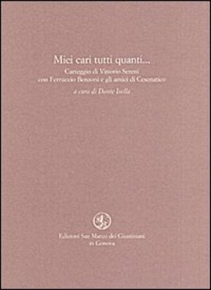 Miei cari tutti quanti... Carteggio di Vittorio Sereni con Ferruccio Benzoni e gli amici di Cesenatico