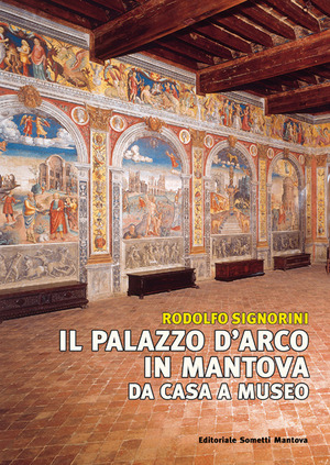 Il palazzo D'Arco in Mantova. Da casa a museo