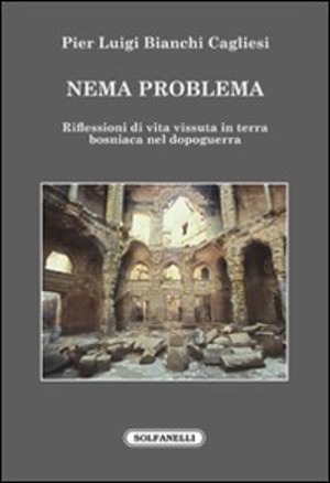 Nema problema. Riflessioni di vita vissuta in terra bosniaca nel dopoguerra
