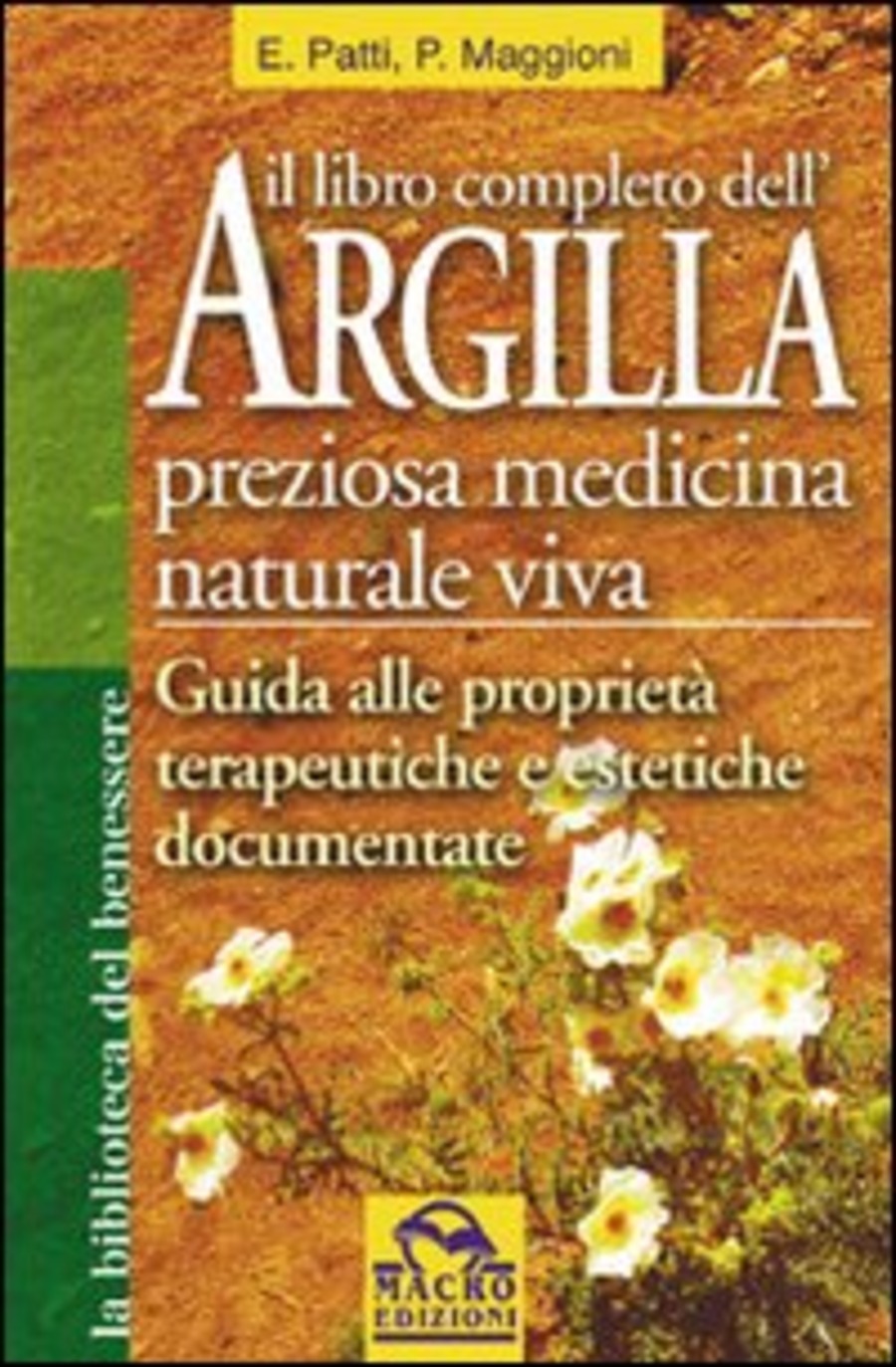 Il libro completo dell'argilla. Preziosa medicina naturale viva