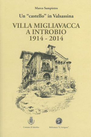 Villa Migliavacca a Introbio 1914-2014 (ediz. non in commercio)