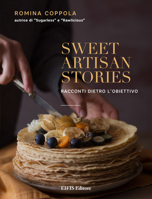 Sweet artisan stories. Racconti dietro l'obiettivo. Ediz. a colori