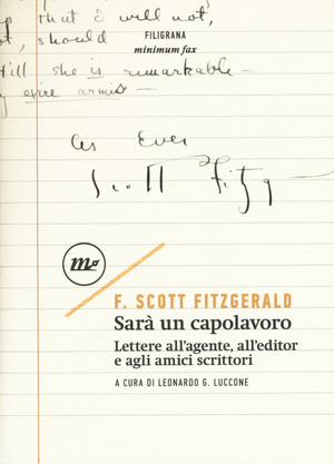 Sarà un capolavoro. Lettere all'agente, all'editor e agli amici scrittori