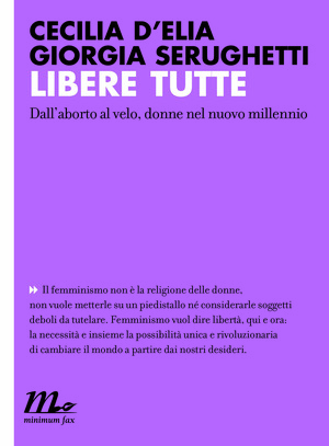 Libere tutte. Dall'aborto al velo, donne nel nuovo millennio