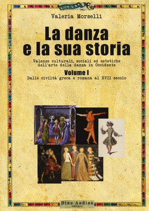 La danza e la sua storia. Valenze culturali, sociali ed estetiche dell'arte della danza in Occidente