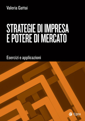 Strategie di impresa e potere di mercato. Esercizi e applicazioni