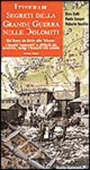 Itinerari segreti della grande guerra nelle Dolomiti