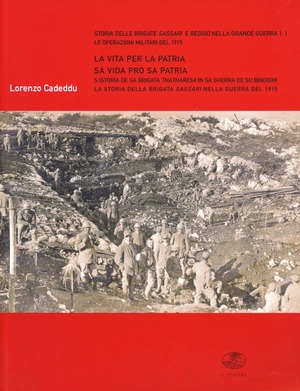 La vita per la patria-Sa vida pro sa patria. La storia della brigata Sassari nella guerra del 1915
