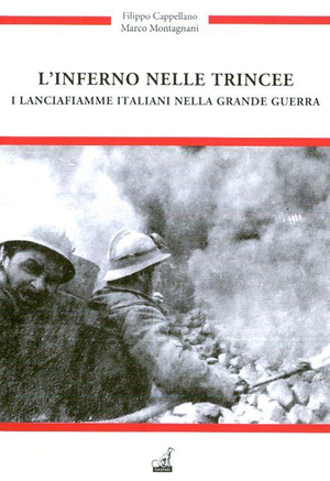 L' inferno nelle trincee. I Lancia fiamme italiani nella grande guerra