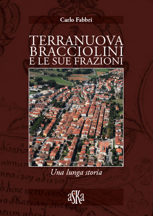 Terranuova Bracciolini e le sue frazioni. Una lunga storia