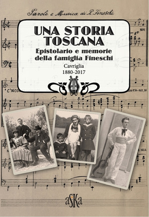Una storia Toscana. Epistolario e memorie della famiglia Fineschi. Cavriglia 1880-2017