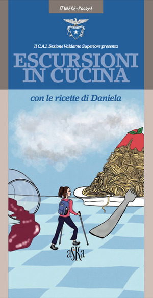 Escursioni in cucina con le ricette di Daniela. Ediz. a colori