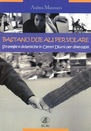 Bastano due ali per volare. Strategie didattiche in centri diurni per diversabili