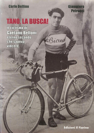 Tano, la busca! Il ciclismo di Gaetano Belloni eterno secondo che sapeva vincere