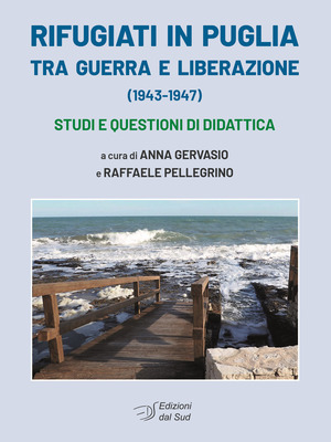 Rifugiati in Puglia tra guerra e Liberazione (1943-1947). Studi e questioni di didattica