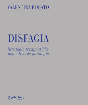 Disfagia. Strategie terapeutiche nelle diverse tipologie