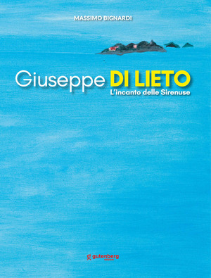 Giuseppe Di Lieto. L'incanto delle Sirenuse. Ediz. illustrata