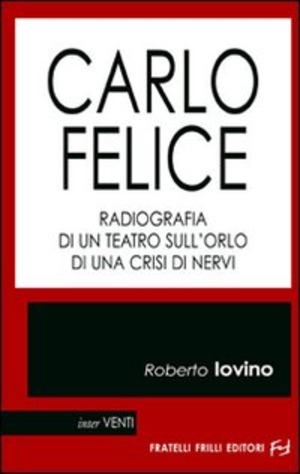 Carlo Felice. Radiografia di un teatro sull'orlo di una crisi di nervi