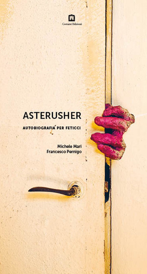 Asterusher. Autobiografia per feticci