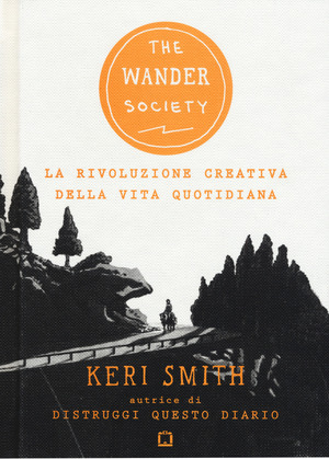 The wander society. La rivoluzione creativa della vita quotidiana