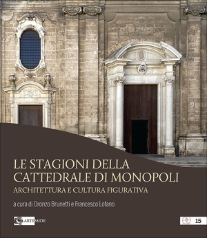 Le stagioni della cattedrale di Monopoli. Architettura e cultura figurativa