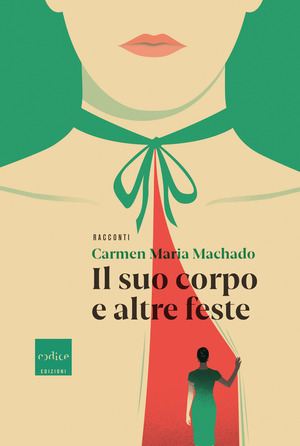 Il suo corpo e altre feste Il suo corpo e altre feste