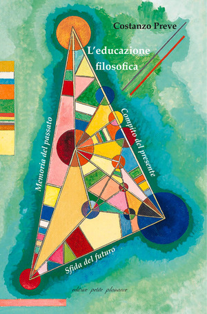L' educazione filosofica. Memoria del passato, compito del presente, sfida del futuro