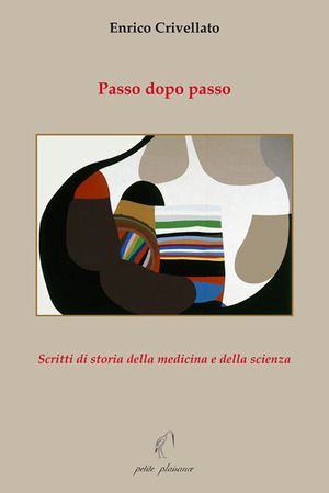 Passo dopo passo. Scritti di storia della medicina e della scienza