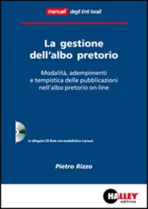 La gestione dell'albo pretorio. Modalità, adempimenti e tempistica delle pubblicazioni nell'albo pretorio on-line