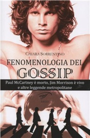 Fenomenologia del gossip. Paul McCartney è morto, Jim Morrison è vivo e altre leggende metropolitane