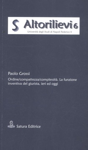 Ordine/compattezza/complessità. La funzione inventiva del giurista, ieri ed oggi