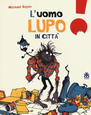 L' uomo lupo in città. Ediz. illustrata L' uomo lupo in città. Ediz. illustrata
