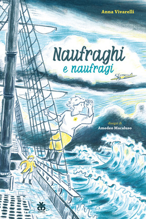Naufraghi e naufragi. Ediz. a colori Naufraghi e naufragi. Ediz. a colori