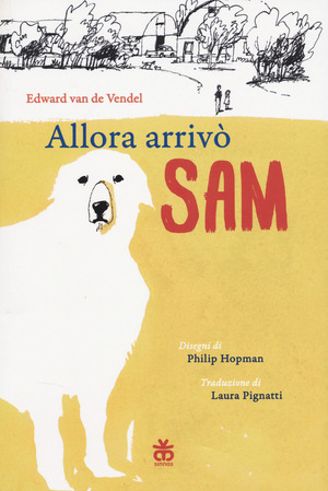 Allora arrivò Sam. Ediz. illustrata