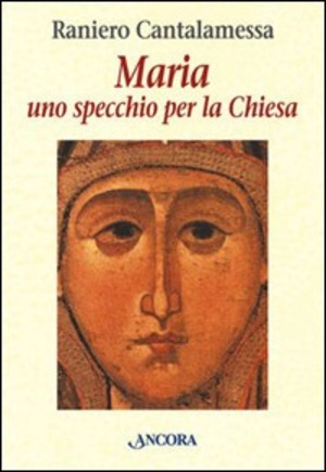 Maria. Uno specchio per la Chiesa