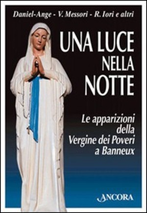 Una luce nella notte. Le apparizioni della Vergine dei poveri a Banneux