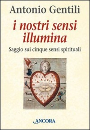 I nostri sensi illumina. Saggio sui cinque sensi spirituali
