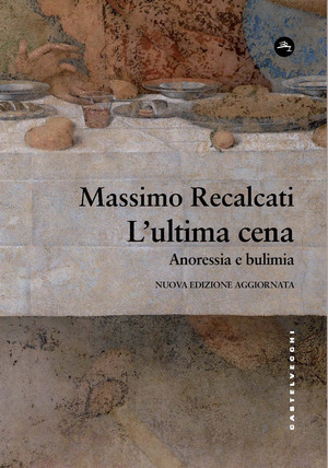L' ultima cena. Anoressia e bulimia. Nuova ediz.