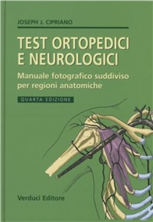 Test ortopedici e neurologici. Manuale fotografico suddiviso per regioni anatomiche. Ediz. illustrata