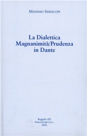 La dialettica magnanimità/prudenza in Dante. Due commenti inediti del Trecento all'«Inferno»...
