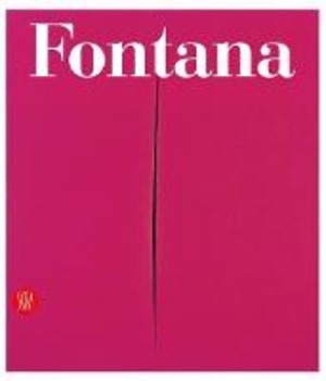 Lucio Fontana. Catalogo ragionato di sculture, dipinti, ambientazioni. Ediz. italiana e inglese
