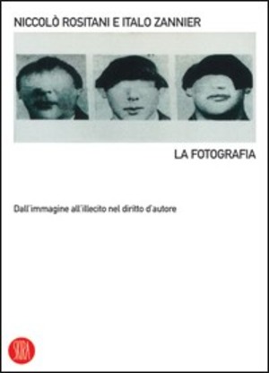 La fotografia. Dall'immagine all'illecito nel diritto d'autore. Ediz. illustrata