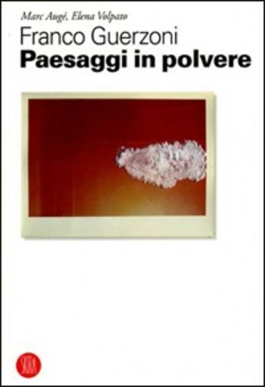 Franco Guerzoni. Paesaggi in polvere. Ediz. illustrata
