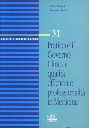 Praticare il governo clinico: qualità, efficacia e professionalità in medicina