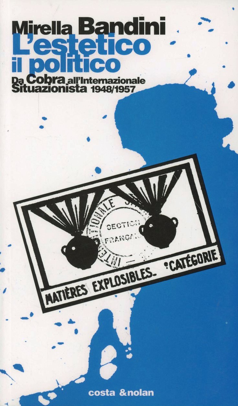 L' estetico, il politico. Da Cobra all'Internazionale situazionista 1948-1957